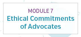 Module 7: Ethical commitments of advocates