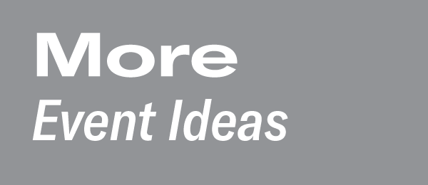 More Event Ideas