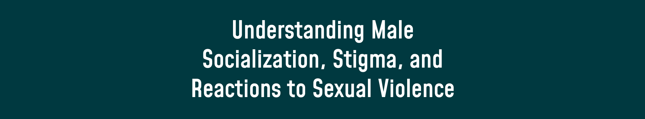 Understanding Male Socialization, Stigma, and Reactions to Sexual Violence