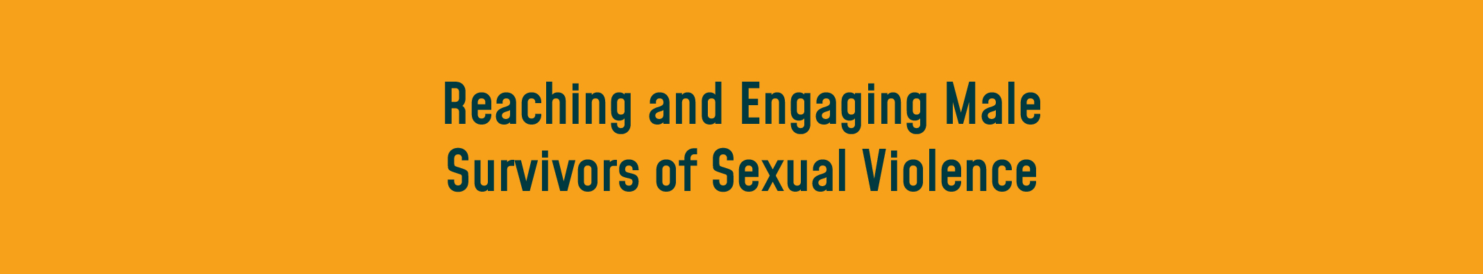 Reaching and Engaging Male Survivors of Sexual Violence