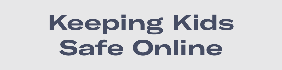 Keeping Kids Safe Online