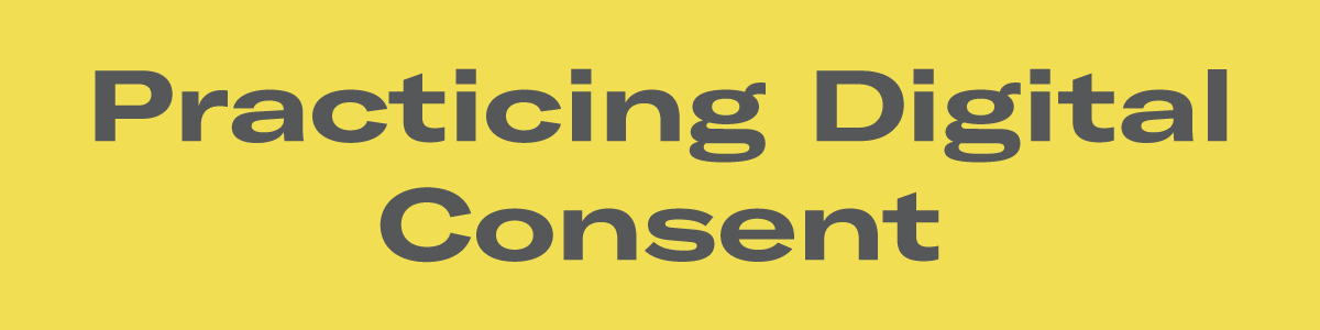 Practicing Digital Consent