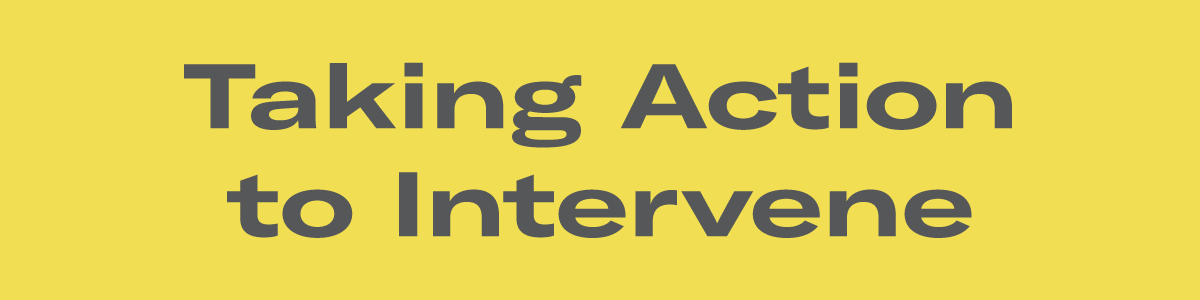 Taking Actionto Intervene
