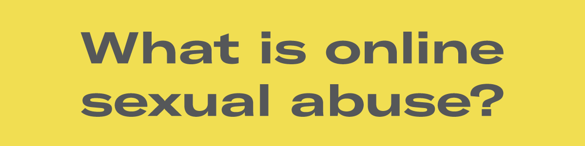 What is online sexual abuse?