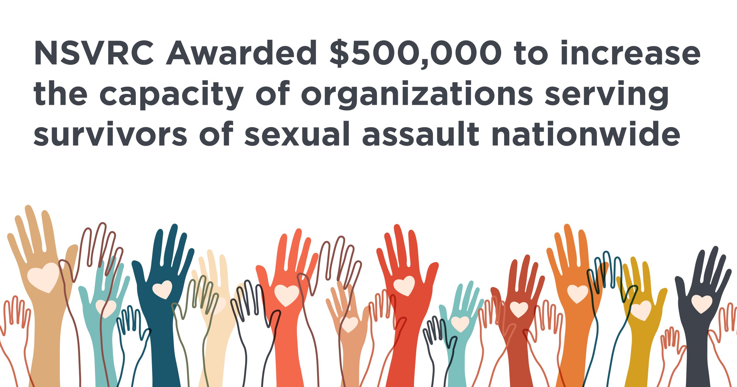 NSVRC Awarded $500,000 to increase the capacity of organizations serving survivors of sexual assault nationwide