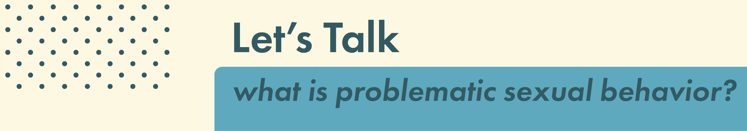 Let's Talk: What is Problematic Sexual Behavior? 