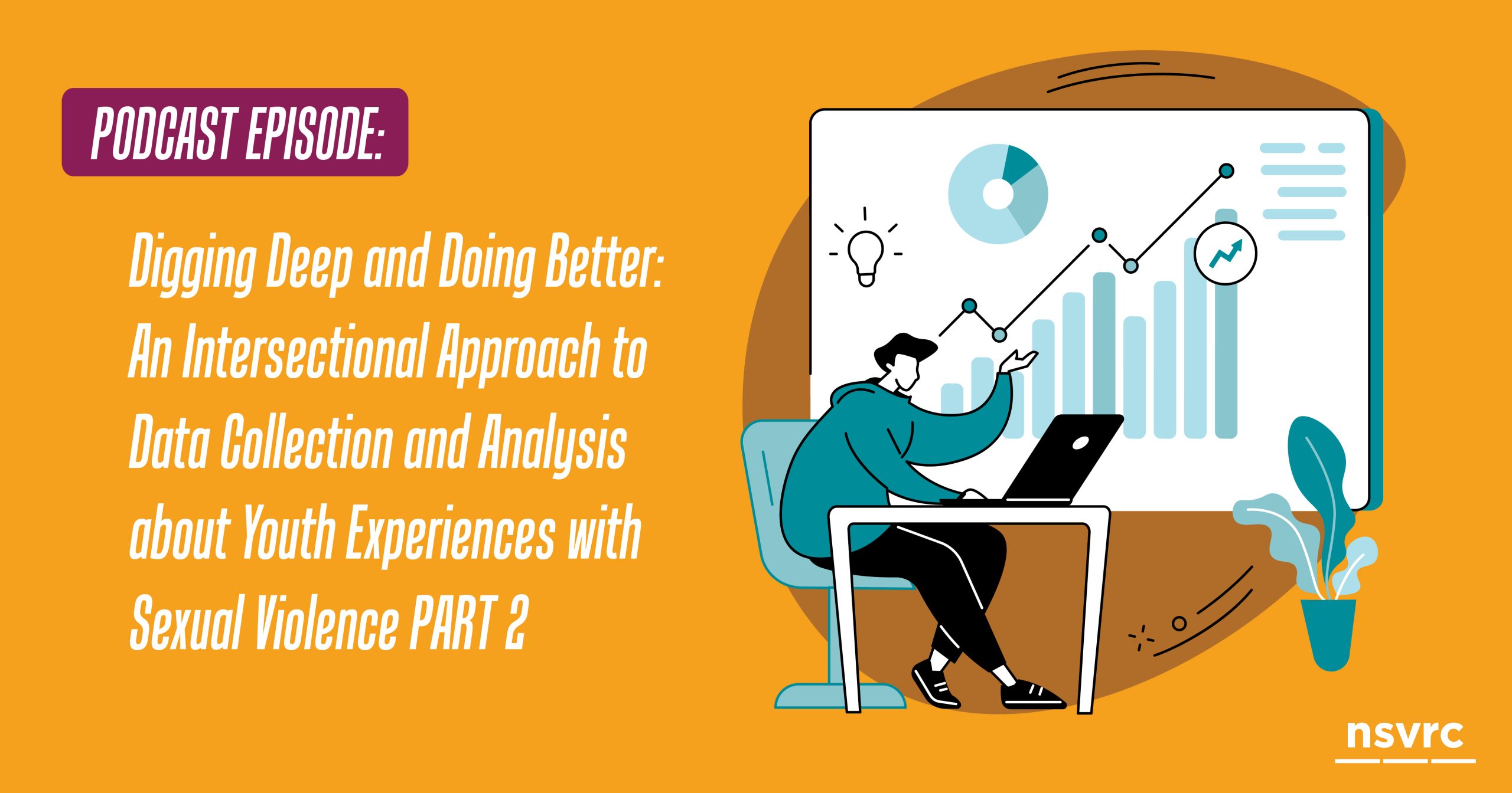 Digging Deep and Doing Better Part 2: An Intersectional Approach to Data Collection and Analysis about Youth Experiences with Sexual Violence