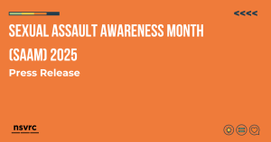 Sexual Assault Awareness Month SAAM 2025 Press Release